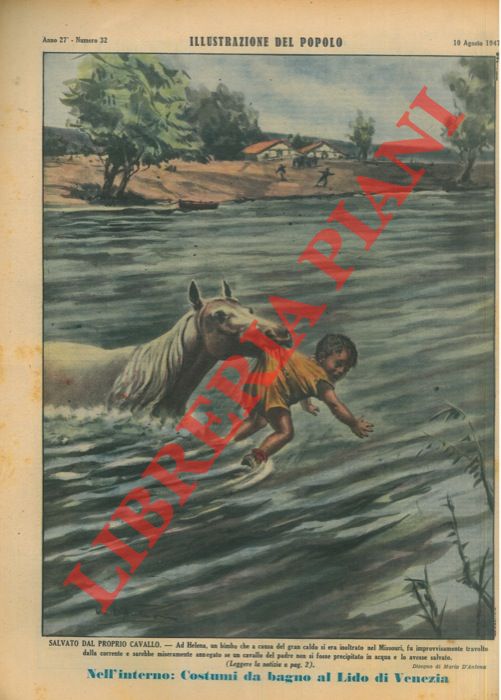 D'ANTONA Mario - - Salvato dal proprio cavallo. Ad Helena, un bimbo che a causa del gran caldo si era inoltrato nel Missouri, fu improvvisamente travolto dalla corrente e sarebbe miseramente annegato se un cavallo del padre non si fosse precipitato in acqua e lo avesse salvato.
