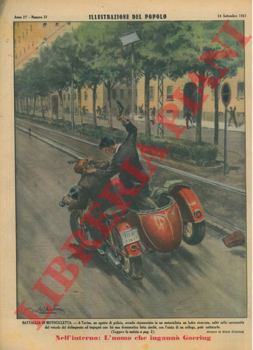 D'ANTONA Mario - - Battaglia in motocicletta. A Torino, un agente di polizia, avendo riconosciuto in un motociclista un ladro ricercato, salt sulla carrozzetta del veicolo del delinquente ed impegn con lui una drammatica lotta sinch, con l'aiuto di un collega, pot catturarlo.