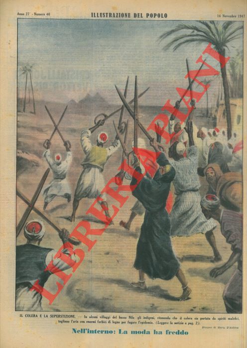 D'ANTONA Mario - - Il colera e la superstizione. In alcuni villaggi del basso Nilo gli indigeni, ritenendo che il colera sia portato da spiriti malefici, tagliano l'aria con enormi forbici di legno per fugare l'epidemia.