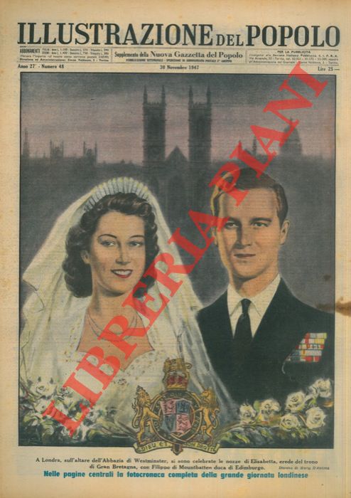 D'ANTONA Mario - - A Londra, sull'altare dell'Abbazia di Westminster, si sono celebrate le nozze di Elisabetta, erede del trono di Gran Bretagna, con Filippo di Mountbatten duca di Edimurgo.