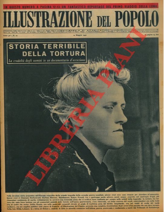 - - Storia terribile della tortura. L' 'Illustrazione del Popolo' presenta una completa ricostruzione degli orrori d'un passato che non deve tornare. Nella foto Hilda Lobaner, la 'belva di Belsen', simbolo di tutte le atrocit commesse nell'ultima guerra, processata e condannata a morte dal Tribunale di Norimberga.