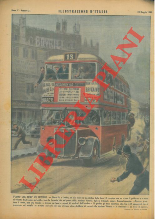 D'ANTONA Mario - - L'uomo che rub un autobus. Giorni fa, a Londra, un tale balz su un autobus della linea 13, respinse con un urtone il guidatore e si mise al volante. Part