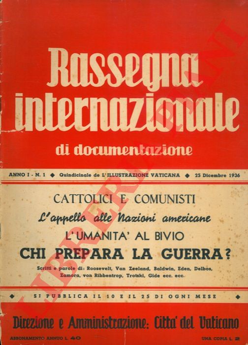 Roosevelt, Van Zeeland, Baldwin, Eden, Delbos, Zamora, von Ribbentrop, Trotski, Gide, ecc. ecc. - Cattolici e comunisti. L'appello delle Nazioni americane. L'umanit al bivio. Chi prepara la guerra ? Rassegna Internazionale di Documentazione.
