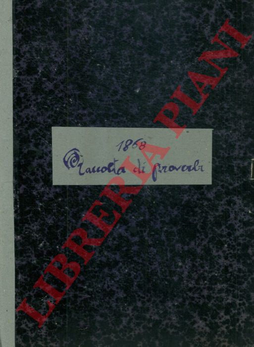 - - Raccolta di proverbi (3035). 1868. Proverbi intorno all'agricoltura e all'economia rurale (100). Prpverbi che si usano in diverse Nazioni, Citt, Paesi (65).