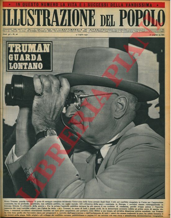 - - Truman guarda lontano. Henry Truman, guarda lontano. Il gesto di coraggio compiuto decidendo l'intervento delle forze armate degli Stati Uniti nel conflitto scoppiato in Corea per l'aggressione comunista, ha un profondo sigificato, non soltanto politico, ma anche morale.