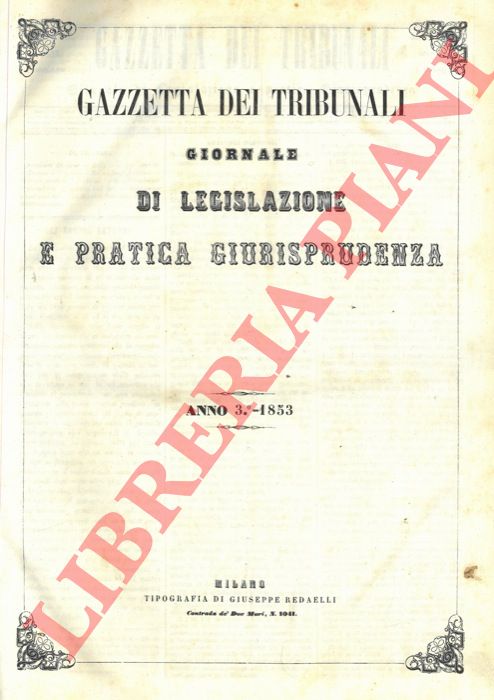  - Gazzetta dei tribunali. 1853. Giornale di legislazione e pratica giurisprudenza.