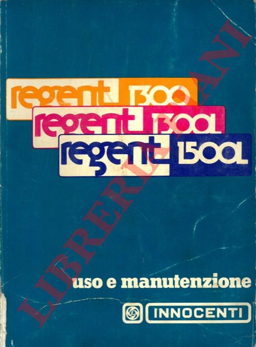 - - Innocenti. Regent 1300, 1300L, 1500L. Uso e manutenzione.