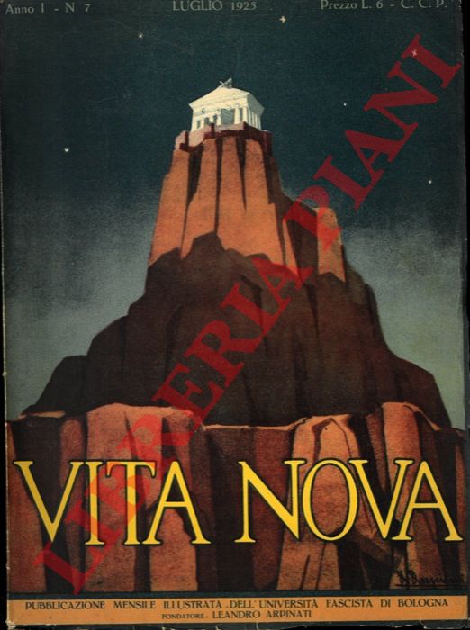 - - Vita nova. Pubblicazione mensile illustrata dell'Universit fascista di Bologna. Fondatore Leandro Arpinati.