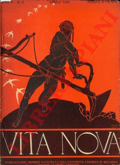 - - Vita nova. Pubblicazione mensile illustrata dell'Universit fascista di Bologna. Fondatore Leandro Arpinati.