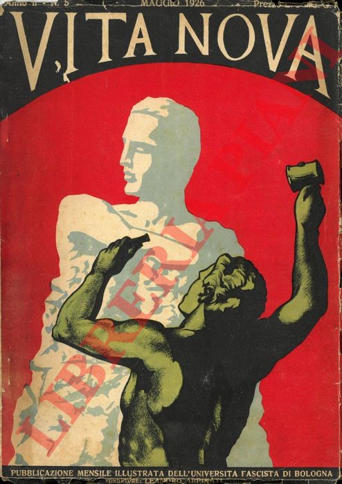- - Vita nova. Pubblicazione mensile illustrata dell'Universit fascista di Bologna. Fondatore Leandro Arpinati.