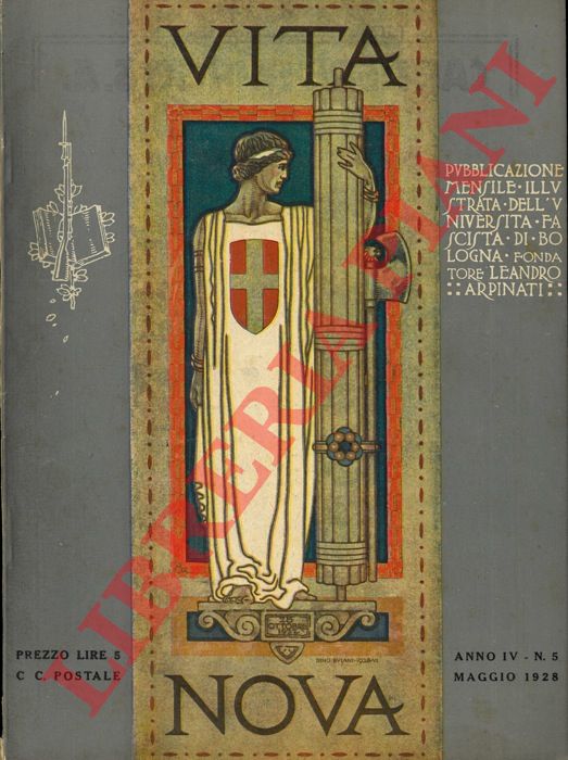 - - Vita nova. Pubblicazione mensile illustrata dell'Universit fascista di Bologna. Fondatore Leandro Arpinati. Direttore Giuseppe Saitta.