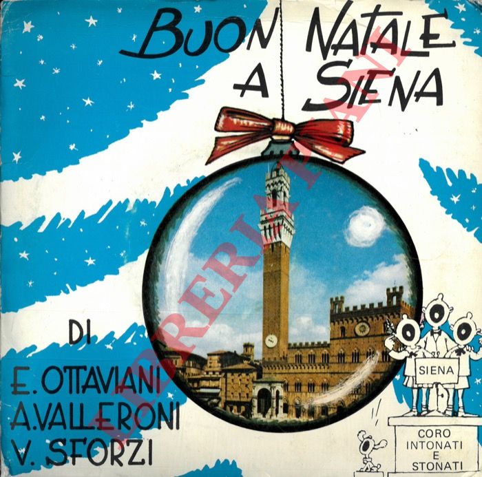 OTTAVIANI E. - VALLERONI A. - SFORZI V. - - Buon Natale a Siena. Tre stelle lass. Coro Intonati e Stonati.