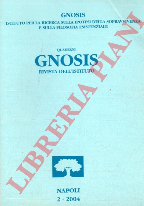 - - Quaderni Gnosis. Istituto per la ricerca sulla ipotesi della sopravvivenza e sulla filosofia esistenziale.