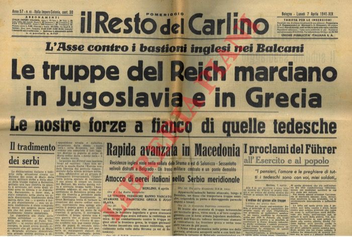 - - Le truppe del Reich marciano in Jugoslavia e in Grecia. Le nostre forze a fianco di quelle tedesche.