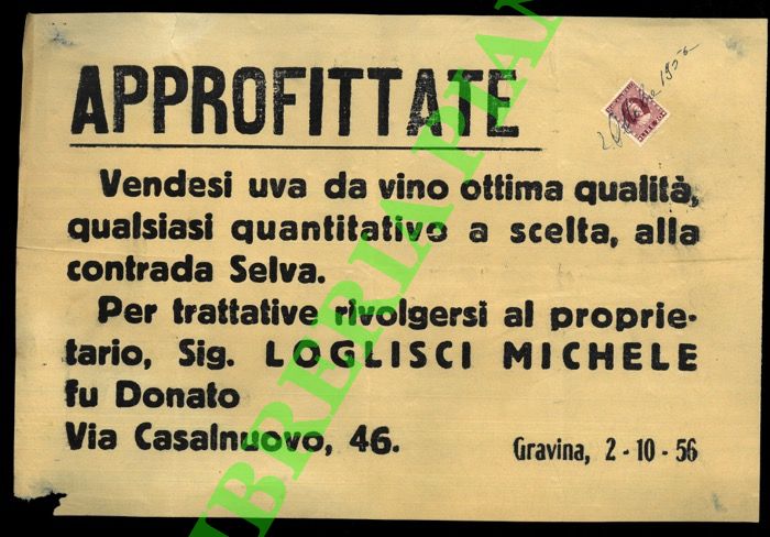 - - APPROFITTATE. Vendesi uva da vino ottima qualit, ... alla contrada Selva. Per trattative rivolgersi ... Loglisci Michele fu Donato. Gravina, via Casalnuovo, 46.