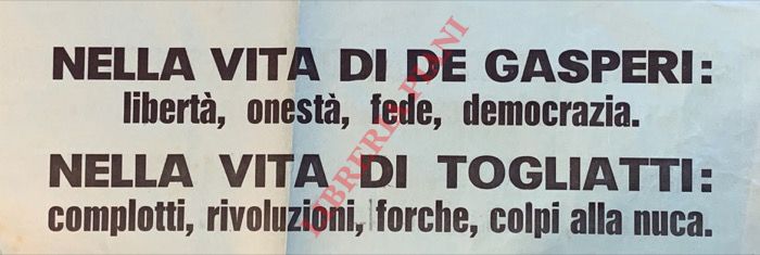 - - Nella vita di De Gasperi : libert, onest, fede, democrazia nella vita di Togliatti complotti, rivoluzioni, forche, colpi alla nuca.