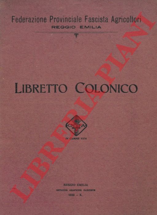 Fed. Prov. Fascista Agricoltori - - Libretto Colonico. Patto generale per la conduzione a mezzadria dei fondi rustici.