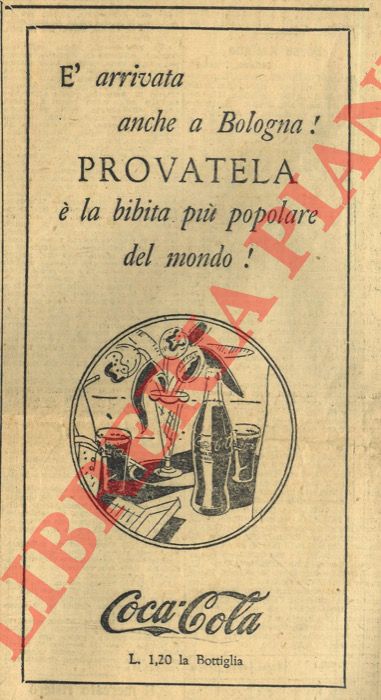- - E' arrivata anche a Bologna! PROVATELA. E' la bibita pi popolare del mondo. L. 1,20 la bottiglia.