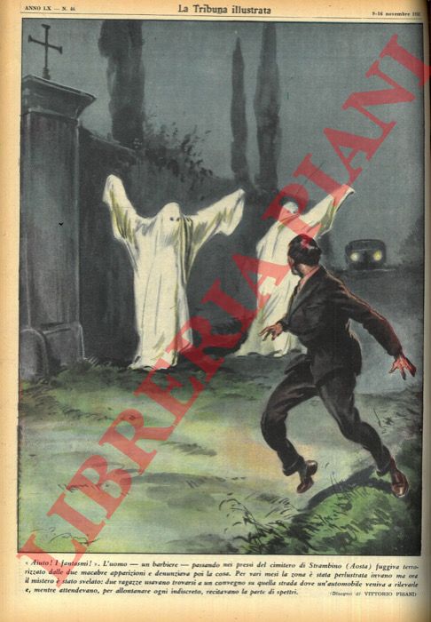 PISANI Vittorio - - 'Aiuto!I fantasmi!' . L'uomo - un barbiere - passando nei pressi del cimitero di Strambino (Aosta) fuggiva terrorizzato dalle due macabre apparizioni e denunziava poi la cosa... .