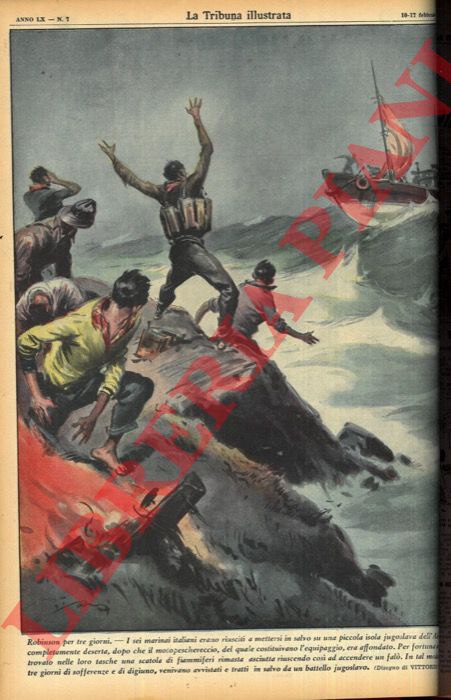 PISANI Vittorio - - Robinson per tre giorni. I sei marinai italiani erano riusciti a mettersi in salvo su una piccola isola jugoslava dell'Adriatico, completamente deserta, dopo che il motopeschereccio, del quale costituivano l'equipaggio, era affondato...dopo tre giorni di sofferenze e di digiuno, venivano avvistati e tratti in salvo... .