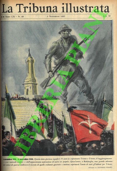 PISANI Vittorio - - 4 novembre 1918 - 4 novembre 1953. Questa data gloriosa signific 35 anni fa soprattutto Trento eTrieste, il raggiungimento - con i naturali confini - dell'appassionata aspirazione di tutto un popolo... .