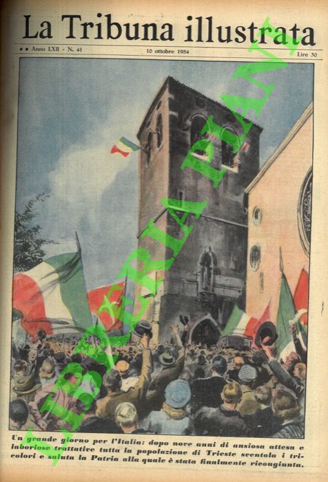 PISANI Vittorio - - Un grande giorno per l'Italia: dopo nove anni di ansiosa attesa e laboriose trattative tutta la popolazione di Trieste sventola i tricolori e saluta la Patria alla quale  stata finalmente ricongiunta.