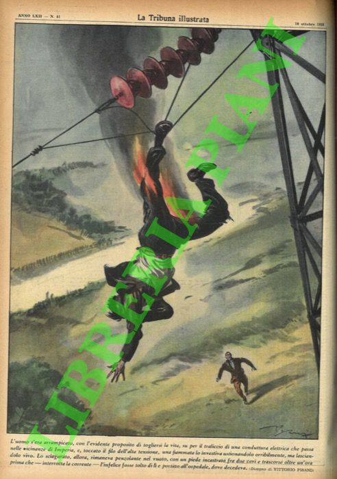PISANI Vittorio - - L'uomo s'era arrampicato, con l'evidente proposito di togliersi la vita, su per il traliccio di una conduttura elettrica che passa nelle vicinanze di Imperia, e, toccato il filo dell'alta tensione, una fiammata lo investiva ustionandolo orribilmente, ma lasciandolo vivo. Lo sciagurato, allora, rimaneva penzolante nel vuoto, con un piede incastrato fra due cavi e trascorse oltre  un'ora prima che - interrotta la corrente - l'infelice fosse tolto di l