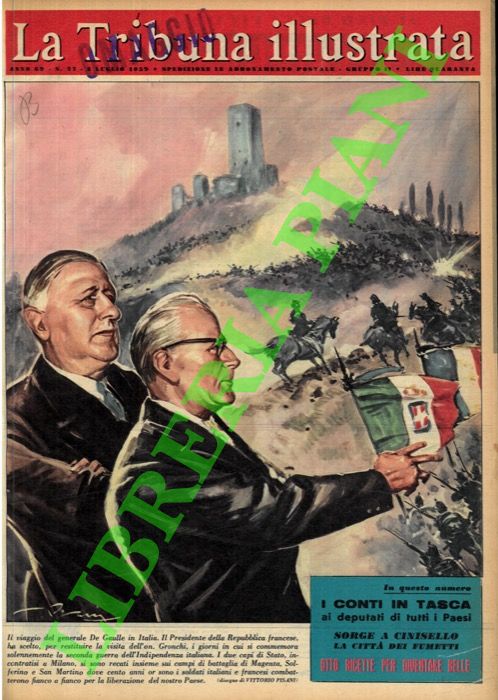 PISANI Vittorio - - Il viaggio del generale De Gaulle in Italia. Il Presidente della Repubblica francese, ha scelto, per restituire la visita dell'on. Gronchi, i giorni in cui si commemora solennemente la seconda guerra dell'Indipendenza italiana.