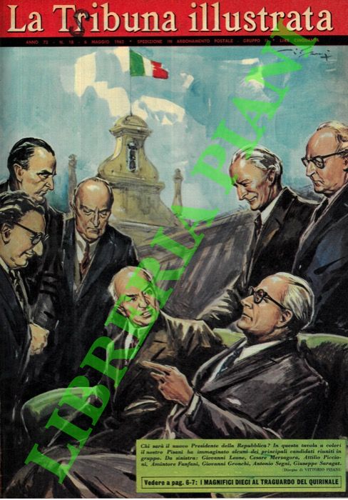PISANI Vittorio - - I magnifici dieci al traguardo del Quirinale. Chi sar il nuovo Presidente della Repubblica? In questa tavola a colori il nostro Pisani ha immaginato alcuni dei principali candidati riuniti in gruppo. Da sinistra: Giovanni Leone, Cesare Merzagora, Attilio Piccioni, Amintore Fanfani, Giovanni Gronchi, Antonio Segni, Giuseppe Saragat.