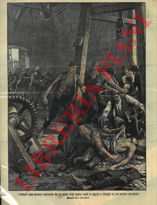 BELTRAME A. - - Estrazione di operai da un pozzo dopo uno scoppio in una minera del Galles.