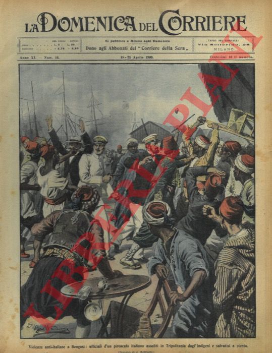 BELTRAME A. - - Violenze anti-italiane a Bengasi : ufficiali d'un piroscafo italiano assaliti in Tripolitania dagli indigeni.