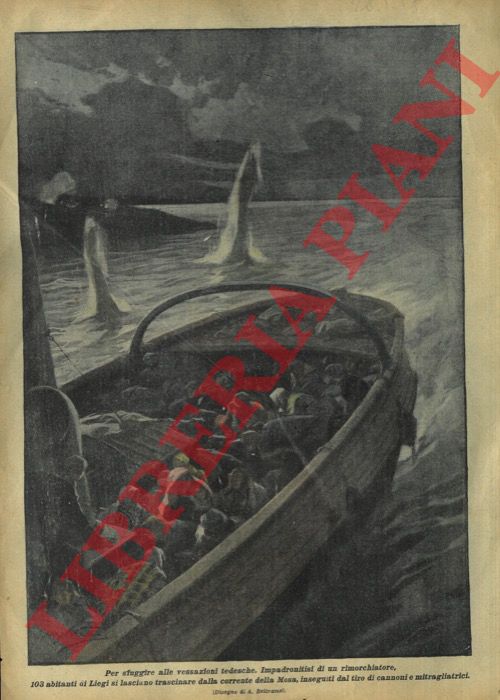 BELTRAME A. - - Come sfuggono (in battello) 103 abitanti di Liegi alle vessazioni tedesche.