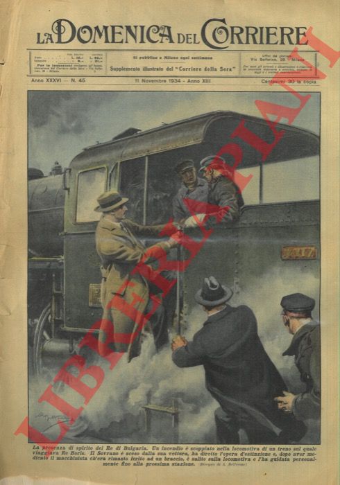 BELTRAME A. - - Grande presenza di spirito, durante un incendio scoppiato a bordo del suo treno, di Re Boris di Bulgaria.
