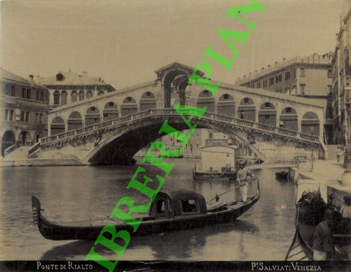 P(aolo) Salviati. Venezia - - Venezia. Ponte di Rialto. Gondola in primo piano.
