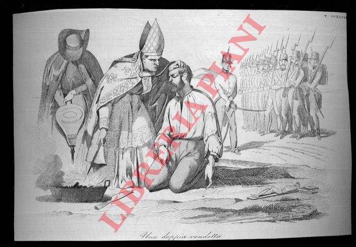 - - Ugo Bassi torturato con ferri ardenti dal Papa e da un prete, mentre soldati austriaci lo attendono per la fucilazione.