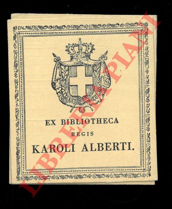- - Ex libris : Bibliotheca Regis Caroli Alberti.