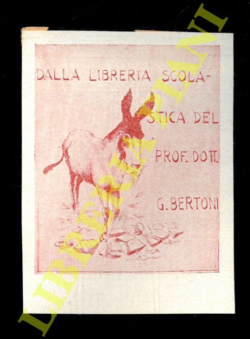 - - Ex libris : Libreria scolastica del Dott. Prof. Bertoni G. (Un somarello circondato da libri).