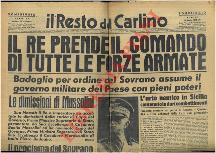 - - Il Re prende il Comando di tutte le Forze Armate. Le dimissioni di Mussolini.