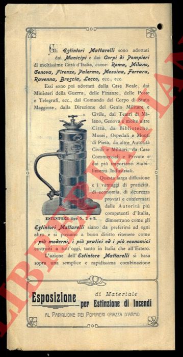 Premiata Fonderia in Metalli Giulio Mattarelli - Lecco. - - Specialit estintori del fuoco brevettati Mattarelli adibiti al servizio dei civici pompieri. Nell'Esposizione di Milano 1906.