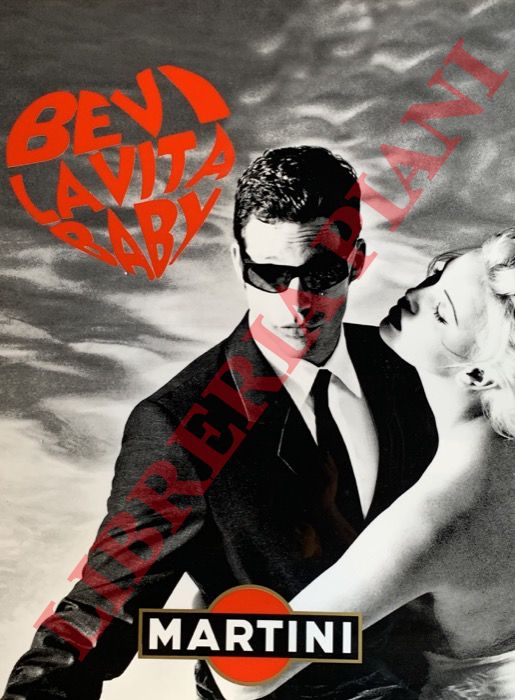 Martini. - Bevi la vita baby.