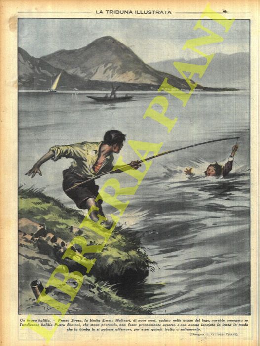 PISANI Vittorio - - Un bravo balilla. Presso Stresa, la bimba Emma Molinari, di nove anni, caduta nelle acque del lago, sarebbe annegata se l'undicenne balilla Pietro Borroni, che stava pescando, non fosse prontamente accorso e non avesse lanciato la lenza in modo che la bimba le si potesse afferrare, per esser quindi tratta a salvamento.