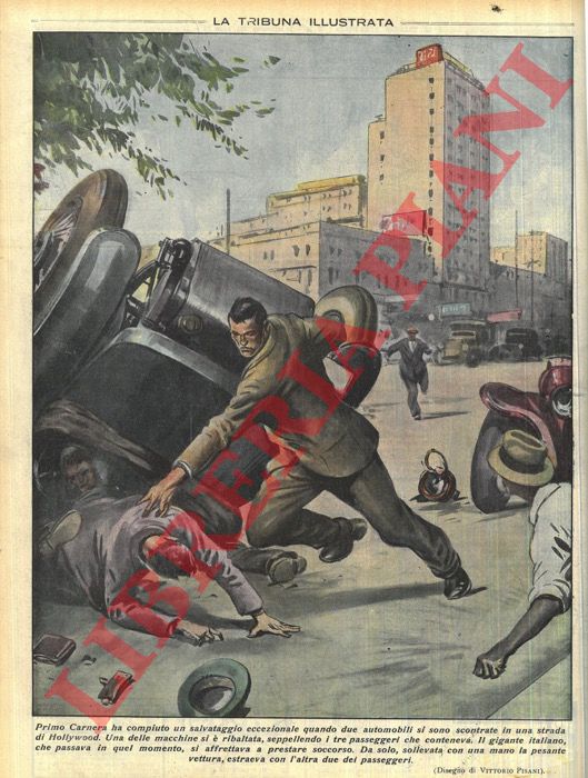 PISANI Vittorio - - Primo Carnera ha compiuto un salvataggio eccezionale quando due automobili si sono scontrate in una strada di Hollywood...il gigante italiano, sollevata con una mano la pesante vettura, estraeva con l'altra due dei passeggeri.