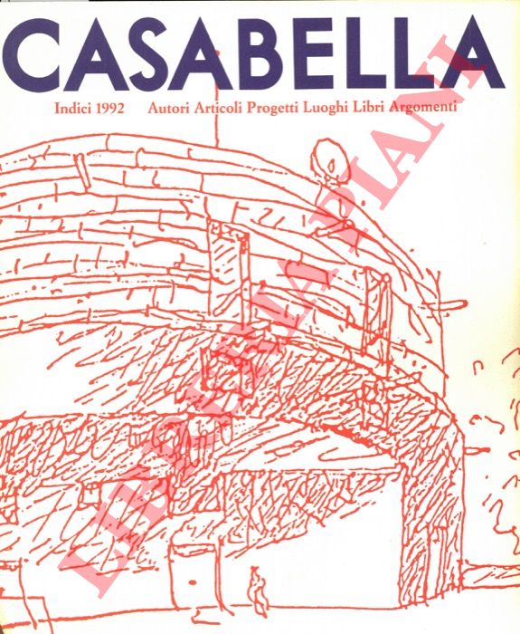 - - Casabella. Indici 1992. Autori, Articoli, Progetti, Luoghi, Libri, Argomenti.