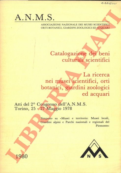 ANMS - - La ricerca nei musei scientifici, orti botanici, giardini zoologici ed acquari. Atti del 2 Congresso dell'ANMS. Torino, 1978.