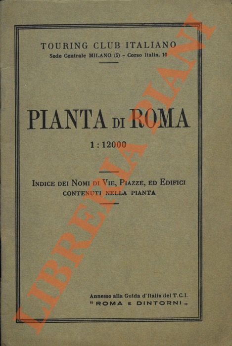 TCI - - Pianta di Roma. Indice dei nomi, vie, piazze ed edifici contenuti nella pianta.