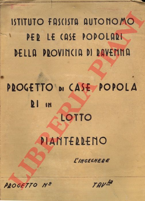Istituto Fascista Autonomo per le case popolari della Provincia di Ravenna - - Progetto Case Popolari in lotto 
