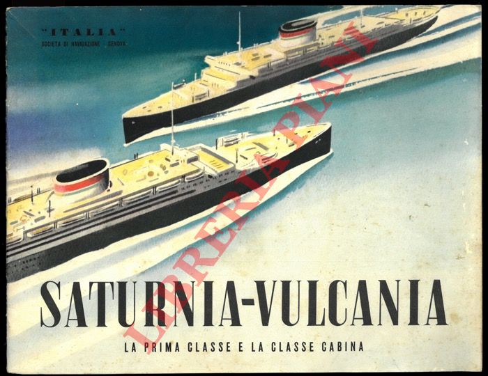 Italia. Societ di Navigazione, Genova - - Saturnia - Vulcania. La Prima Classe e la Classe Cabina.