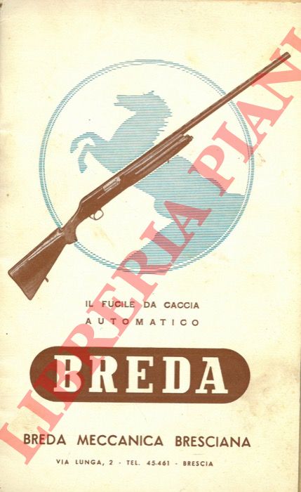 BREDA Meccanica Bresciana - - Il fucile da caccia automatico. Cal. 12.