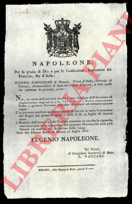 - - Decreto di Eugenio Napoleone Imperatore dei Francesi e Re d'Italia che proibisce in avvenire 'qualunque sorta di caccia in tutta l'estensione del Regno dal primo di Aprile al 14 luglio di ciascun anno'. Dato dal Palazzo Reale di Monza il 10 luglio 1806.