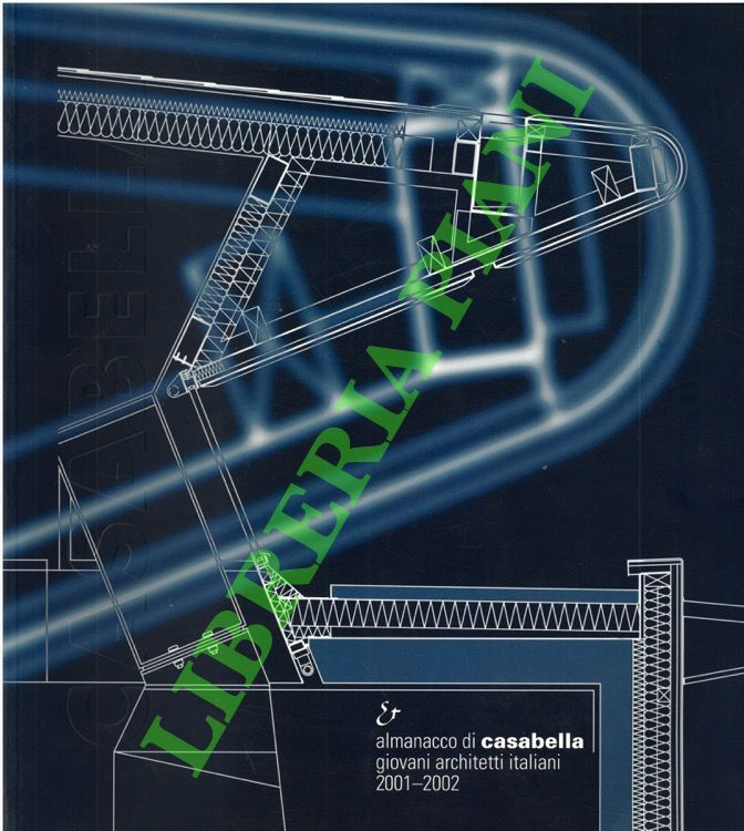 (MULAZZANI Marco) - - Almanacco di Casabella. Giovani architetti italiani. 2001-2002.